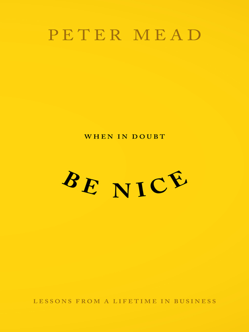 Title details for When In Doubt Be Nice by Peter Mead - Available